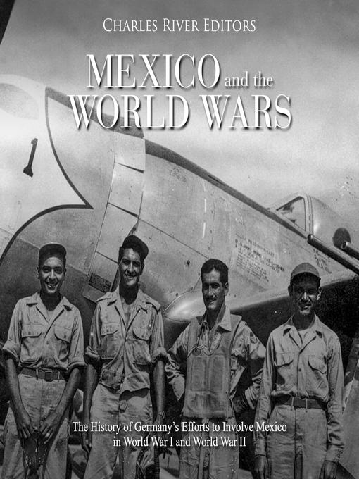 Title details for Mexico and the World Wars by Charles River Editors - Wait list